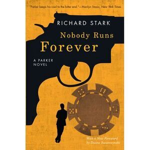 Nobody Runs Forever: A Parker Novel -- Richard Stark